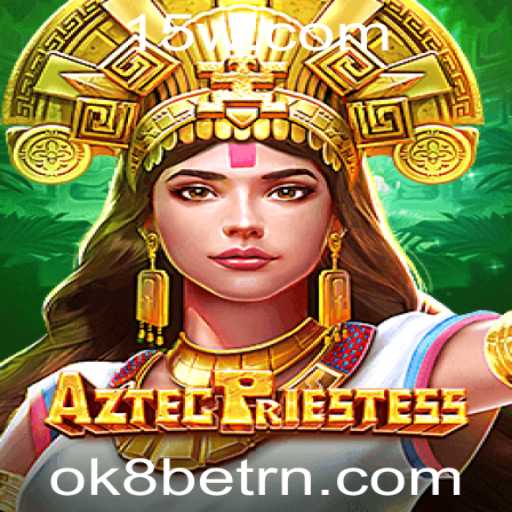 Descubra o Fascinante Mundo de AztecPriestess com OK8bet